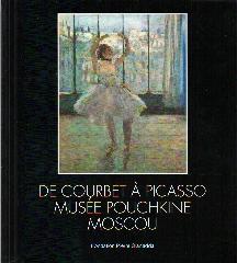 DE COURBET A PICASSO "MUSÉE POUCHKINE MOSCOW"