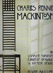 CHARLES RENNIE MACKINTOSH THE COMPLETE FURNITURE, FURNITURE DRAWINGS AND INTERIOR DESIGNS