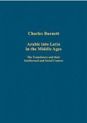 ARABIC INTO LATIN IN THE MIDDLE AGES "THE TRANSLATORS AND THEIR INTELLECTUAL AND SOCIAL CONTEXT"