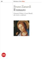 IL RESTAURO. GIOVANNI URBANI E CESARE BRANDI, DUE TEORIE A CONFRONTO