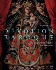 DÉVOTION BAROQUE. "TRÉSORS DU MUSÉE DE CHAUMONT. AMÉRIQUE LATINE, ESPAGNE ET ITALIE"