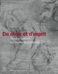 DE CHAIR ET D'ESPRIT "DESSINS ITALIENS DU MUSÉE DE GRENOBLE"