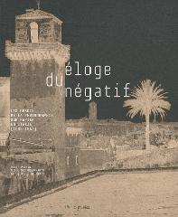 ELOGE DU NÉGATIF "LES DÉBUTS DE LA PHOTOGRAPHIE SUR PAPIER EN ITALIE (1846-1862)"