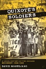 QUIXOTE'S SOLDIERS "A LOCAL HISTORY OF THE CHICANO MOVEMENT, 1966-1981"
