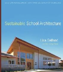 SUSTAINABLE SCHOOL ARCHITECTURE: DESIGN FOR ELEMENTARY AND SECONDARY SCHOOLS