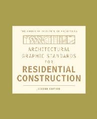 ARCHITECTURAL GRAPHIC STANDARDS FOR RESIDENTIAL CONSTRUCTION, 2ND EDITION