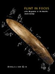 FLINT IN FOCUS "LITHIC BIOGRAPHIES IN THE NEOLITHIC AND BRONZE AGE"
