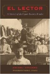 EL LECTOR "A HISTORY OF THE CIGAR FACTORY READER"