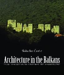 ARCHITECTURE IN THE BALKANS "FROM DIOCLETIAN TO SULEYMAN THE MAGNIFICENT, C. 300-1550"