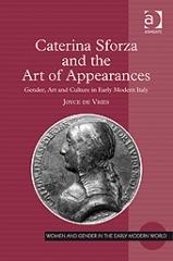 CATERINA SFORZA AND THE ART OF APPEARENCES "GENDER, ART AN CULTURE IN EARLY MODERN ITALY"