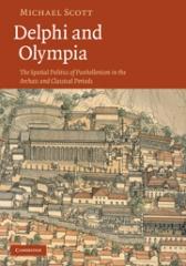 DELPHI AND OLYMPIA "THE SPATIAL POLITICS OF PANHELLENISM IN THE ARCHAIC AND CLASSICA"
