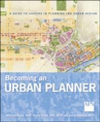 BECOMING AN URBAN PLANNER: A GUIDE TO CAREERS IN PLANNING AND URBAN DESIGN