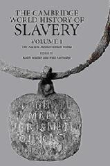 THE CAMBRIDGE WORLD HISTORY OF SLAVERY Vol.1 "THE ANCIENT MEDITERRANEAN WORLD"
