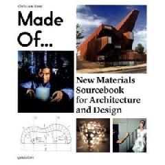 MADE OF : NEW MATERIALS SOURCEBOOK FOR ARCHITECTURE AND DESIGN