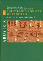 ABUSIR X - THE PYRAMID COMPLEX OF RANEFEREF "THE PAPYRUS ARCHIVE"
