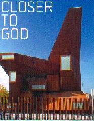 CLOSER TO GOD: RELIGIOUS ARCHITECTURE AND SACRED SPACES