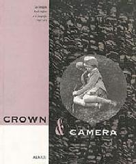 CROWN & CAMERA "LA FAMIGLIA REALE INGLESA E LA FOTOGRAFIA 1842-1910"