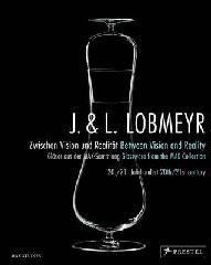 J. & L. LOBMEYR: BETWEEN VISION AND REALITY: GLASSWARE FROM THE MAK COLLECTION