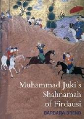MUHAMMAD JUKI'S SHAHNAMAH OF FIRDAUSI