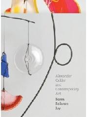 ALEXANDER CALDER AND CONTEMPORARY ART "FORM, BALANCE JOY"