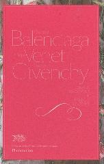 CRISTOBAL BALENCIAGA, PHILIPPE VENET, HUBERT DE GIVENCHY "GRAND TRADITIONS OF FRENCH COUTURE"