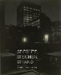 STIEGLITZ, STEICHEN, STRAND "MASTERWORKS FROM THE METROPOLITAN MUSEUM OF ART"