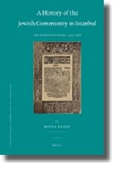 A HISTORY OF THE JEWISH COMMUNITY IN ISTANBUL "THE FORMATIVE YEARS, 1453-1566"