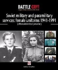 RED AND SOVIET MILITARY AND PARAMILITARY SERVICES: FEMALE UNIFORMS 1941-1991