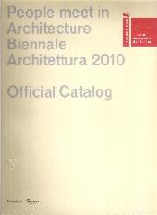 PEOPLE MEET IN ARCHITECTURE: BIENNALE ARCHITETTURA 2010: LA BIENNALE DI VENEZIA, OFFICIAL CATALOG