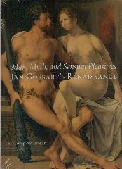 MAN, MYTH, AND SENSUAL PLEASURES "JAN GOSSART'S RENAISSANCE"