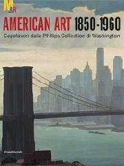 AMERICAN ART 1850-1960 "CAPOLAVORI DALLA PHILLIPS COLLECTION DI WASHINGTON"