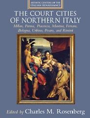 THE COURT CITIES OF NORTHERN ITALY "MILAN, PARMA, PIACENZA, MANTUA, FERRARA, BOLOGNA, URBINO, PESARO"