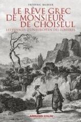 LE RÊVE GREC DE MONSIEUR DE CHOISEUL "LES VOYAGES D'UN EUROPÉEN DES LUMIÈRES"