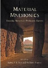 MATERIAL MNEMONICS: EVERYDAY MEMORY IN PREHISTORIC EUROPE