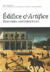 EDIFICES - ARTIFICES. HISTOIRE CONSTRUCTIVE