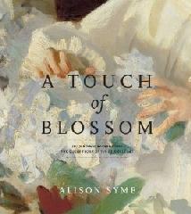 A TOUCH OF BLOSSOM "JOHN SINGER SARGENT AND THE QUEER FLORA OF FIN-DE-SIECLE ART"