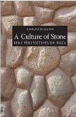 A CULTURE OF STONE "INKA PERSPECTIVES ON ROCK"