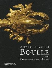 ANDRÉ CHARLES BOULLE (1642-1732) "UN NOUVEAU STYLE POUR L'EUROPE"