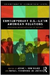 CONTEMPORARY U.S.-LATIN AMERICAN RELATIONS "COOPERATION OR CONFLICT IN THE 21ST CENTURY?"
