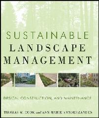 SUSTAINABLE LANDSCAPE MANAGEMENT: DESIGN, CONSTRUCTION, AND MAINTENANCE