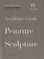 CONFERENCES DE L'ACADEMIE ROYALE DE PEINTURE ET DE SCULPTURE T4 VOLUME 1 Tomo IV Vol.1