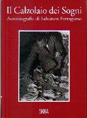 IL CALZOLAIO DEI SOGNI "AUTOBIOGRAFIA  DI SALVATORE FERRAGAMO"