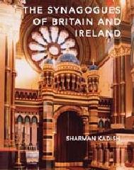 THE SYNAGOGUES OF BRITAIN AND IRELAND "AN ARCHITECTURAL AND SOCIAL HISTORY"