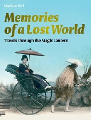 MEMORIES OF A LOST WORLD "TRAVELS THROUGH THE MAGIC LANTERN"