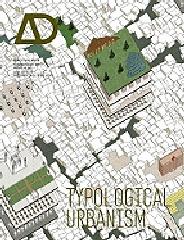 ARCHITECTURAL DESIGN VOL 81 Nº 1   TYPOLOGICAL URBANISM: PROJECTIVE CITIES       PROFILE 209