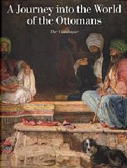 A JOURNEY INTO THE WORLD OF THE OTTOMANS