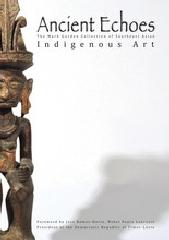 ANCIENT ECHOES "THE MARK GORDON COLLECTION OF SOUTHEASAT ASIAN ETHNOGRAPHIC ART"