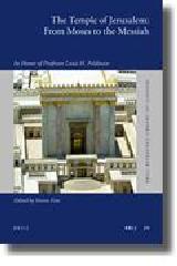 THE TEMPLE OF JERUSALEM: FROM MOSES TO THE MESSIAH "IN HONOR OF PROFESSOR LOUIS H. FELDMAN"