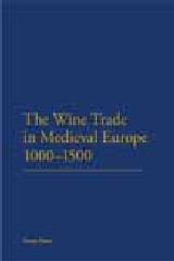 THE WINE TRADE IN MEDIEVAL EUROPE 1000-1500
