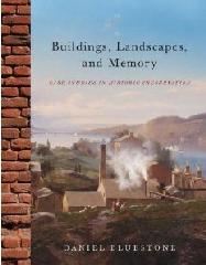 BUILDINGS, LANDSCAPES, AND MEMORY: CASE STUDIES IN HISTORIC PRESERVATION